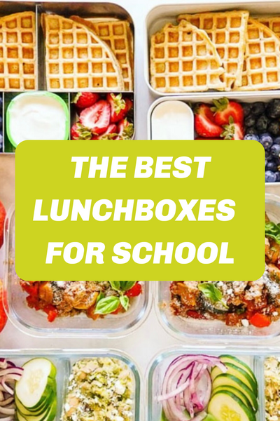 BEST LUNCHBOXES AND MEAL PREP EQUIPMENT FOR SCHOOL